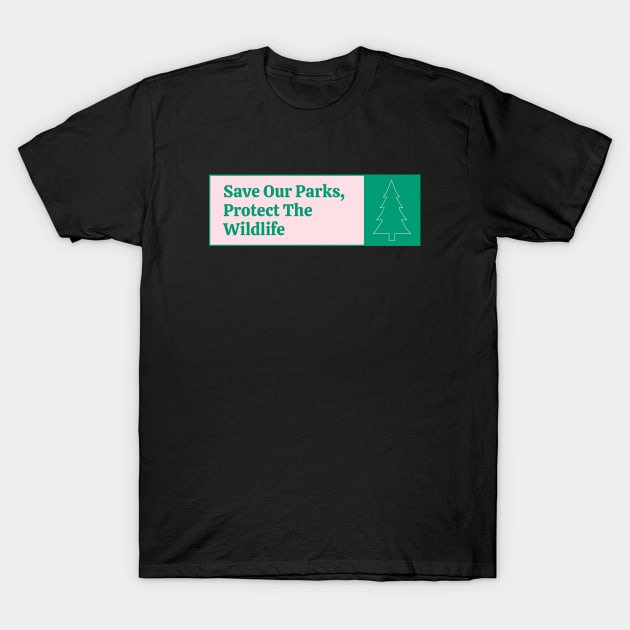 Save Our Parks - Protect The Wildlife T-Shirt by Football from the Left